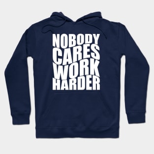 Nobody Cares Work Harder Hoodie